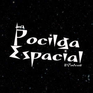 PODCAST - La Pocilga Espacial